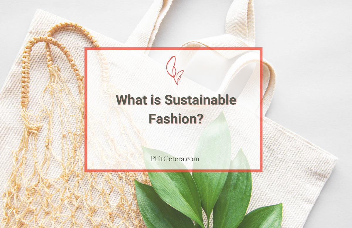 What Is Sustainable Fashion?