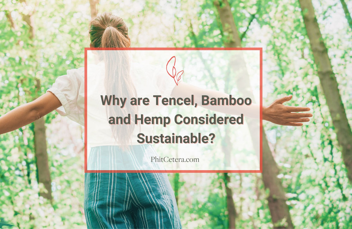 Why are Tencel, Bamboo and Hemp Considered Sustainable?